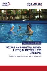 YÜZME ANTRENÖRLERİNİN İLETİŞİM BECERİLERİ ÜZERİNE