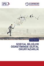 SOSYAL BİLGİLER ÖĞRETİMİNDE DİJİTAL OKURYAZARLIK