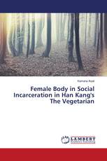 Female Body in Social Incarceration in Han Kang's The Vegetarian