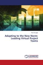 Adapting to the New Norm: Leading Virtual Project Teams
