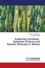 Exploring Variation, Selection Criteria and Genetic Diversity in Wheat