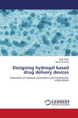 Designing hydrogel based drug delivery devices