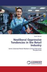 Neoliberal Oppressive Tendencies in the Retail Industry