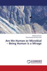 Are We Human or Microbial – Being Human is a Mirage