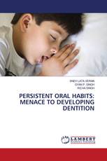 PERSISTENT ORAL HABITS: MENACE TO DEVELOPING DENTITION