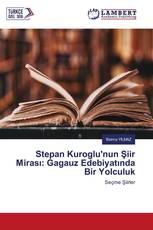 Stepan Kuroglu'nun Şiir Mirası: Gagauz Edebiyatında Bir Yolculuk