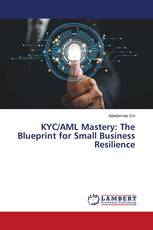 KYC/AML Mastery: The Blueprint for Small Business Resilience