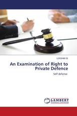 An Examination of Right to Private Defence