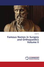 Famous Names in Surgery and Orthopaedics Volume II