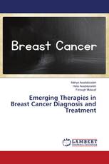 Emerging Therapies in Breast Cancer Diagnosis and Treatment