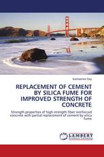 REPLACEMENT OF CEMENT BY SILICA FUME FOR IMPROVED STRENGTH OF CONCRETE