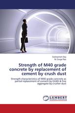 Strength of M40 grade concrete by replacement of cement by crush dust