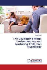 The Developing Mind: Understanding and Nurturing Children's Psychology