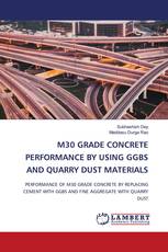 M30 GRADE CONCRETE PERFORMANCE BY USING GGBS AND QUARRY DUST MATERIALS
