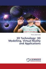 3D Technology: 3D Modelling, Virtual Reality and Applications