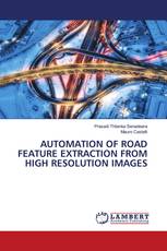 AUTOMATION OF ROAD FEATURE EXTRACTION FROM HIGH RESOLUTION IMAGES