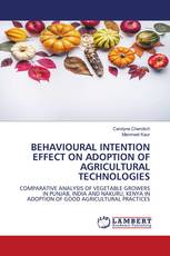 BEHAVIOURAL INTENTION EFFECT ON ADOPTION OF AGRICULTURAL TECHNOLOGIES