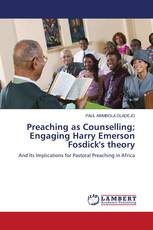 Preaching as Counselling; Engaging Harry Emerson Fosdick's theory