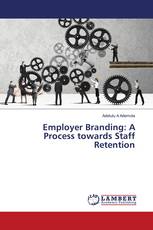 Employer Branding: A Process towards Staff Retention