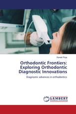 Orthodontic Frontiers: Exploring Orthodontic Diagnostic Innovations