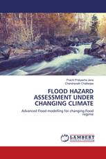 FLOOD HAZARD ASSESSMENT UNDER CHANGING CLIMATE
