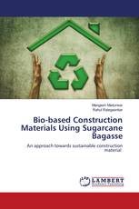 Bio-based Construction Materials Using Sugarcane Bagasse