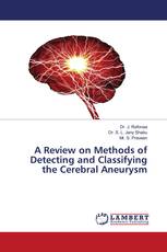 A Review on Methods of Detecting and Classifying the Cerebral Aneurysm