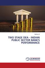 TWO STAGE DEA - INDIAN PUBLIC SECTOR BANK'S PERFORMANCE