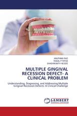 MULTIPLE GINGIVAL RECESSION DEFECT- A CLINICAL PROBLEM