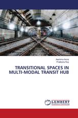 TRANSITIONAL SPACES IN MULTI-MODAL TRANSIT HUB