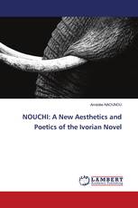 NOUCHI: A New Aesthetics and Poetics of the Ivorian Novel