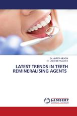 LATEST TRENDS IN TEETH REMINERALISING AGENTS