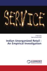 Indian Unorganized Retail : An Empirical Investigation