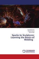 Sparks to Sculptures: Learning the Basics of Welding