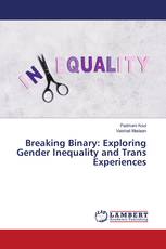 Breaking Binary: Exploring Gender Inequality and Trans Experiences