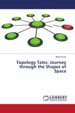 Topology Tales: Journey through the Shapes of Space