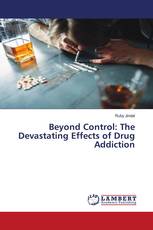Beyond Control: The Devastating Effects of Drug Addiction