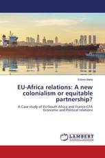 EU-Africa relations: A new colonialism or equitable partnership?