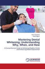 Mastering Dental Whitening: Understanding Why, When, and How