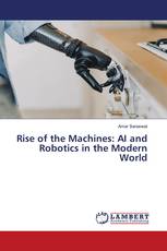 Rise of the Machines: AI and Robotics in the Modern World