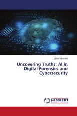 Uncovering Truths: AI in Digital Forensics and Cybersecurity