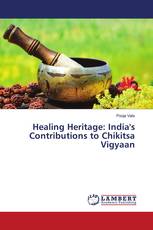 Healing Heritage: India's Contributions to Chikitsa Vigyaan
