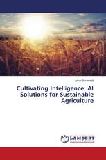 Cultivating Intelligence: AI Solutions for Sustainable Agriculture