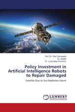 Policy Investment in Artificial Intelligence Robots to Repair Damaged