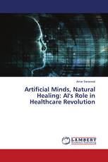 Artificial Minds, Natural Healing: AI's Role in Healthcare Revolution