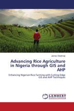 Advancing Rice Agriculture in Nigeria through GIS and AHP