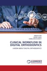 CLINICAL WORKFLOW IN DIGITAL ORTHODONTICS