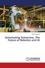 Automating Tomorrow, The Future of Robotics and AI