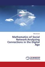 Mathematics of Social Network:Analyzing Connections in the Digital Age