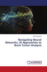Navigating Neural Networks: AI Approaches to Brain Tumor Analysis